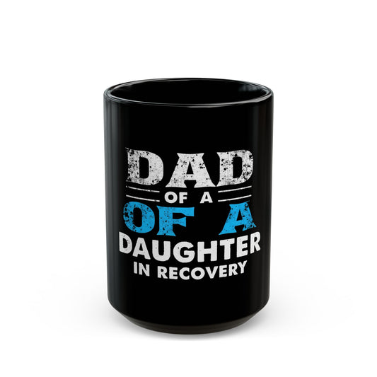 Dad Of A Daughter In Recovery Bold Statement Ceramic Mug