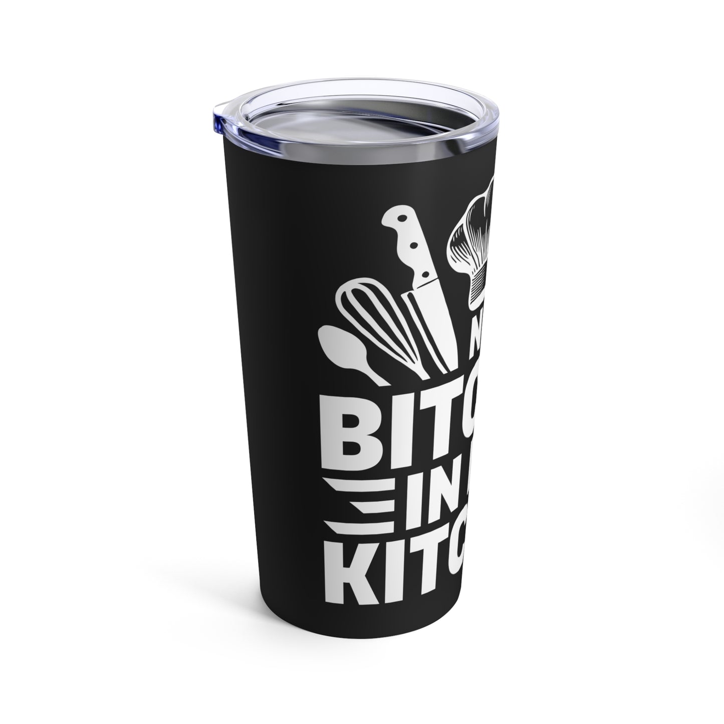 No Bitchin In My Kitchen Chef Humor Tumbler