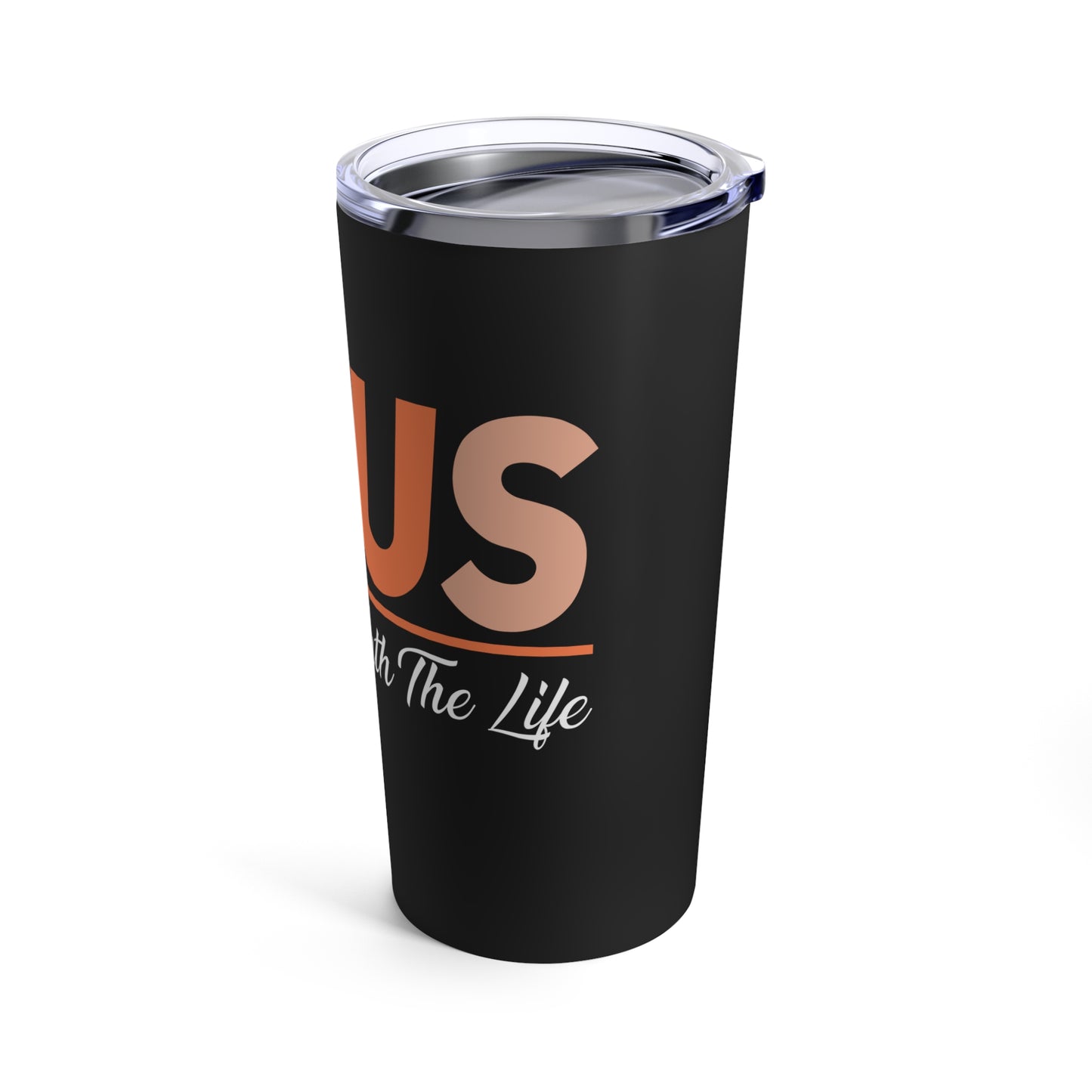 Jesus The Way The Truth The Life Inspirational Message Tumbler