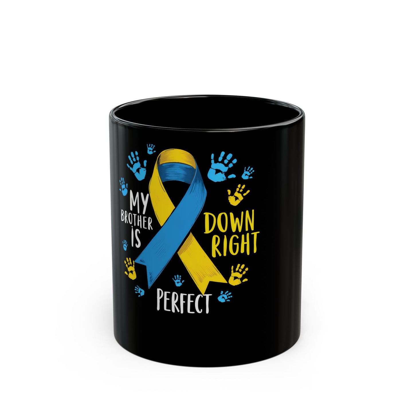 My Brother Is Down Right Perfect - Down Syndrome Awareness Ceramic Mug