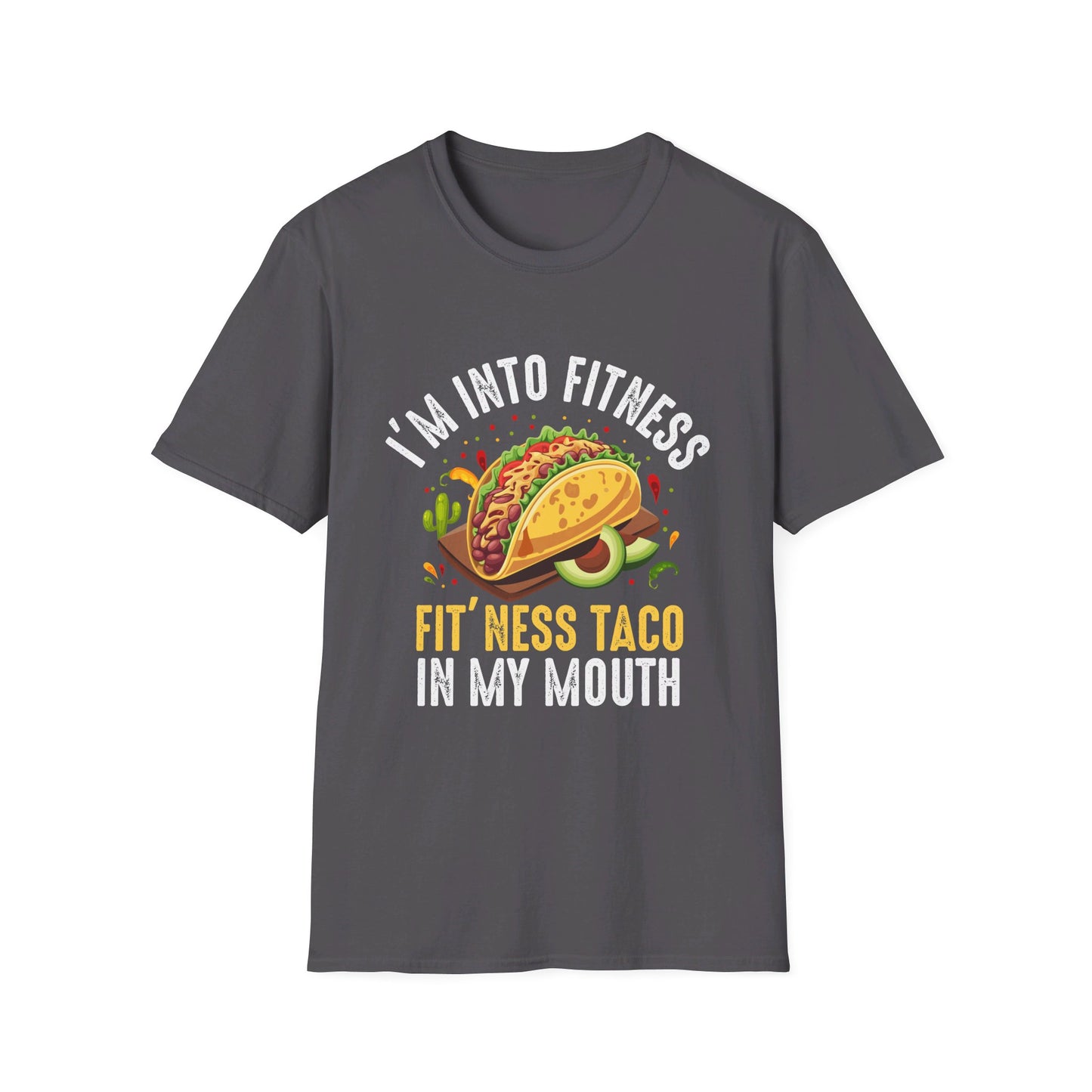 I'm Into Fitness Fit'ness Taco In My Mouth T-Shirt