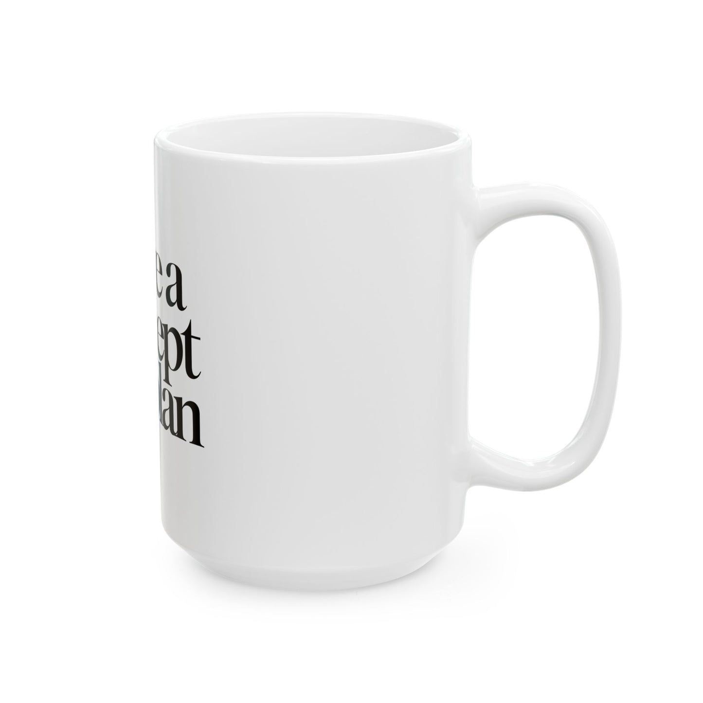 I Have a Concept of a Plan Coffee Mug