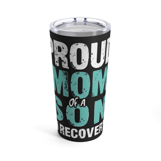 Proud Mom of a Son in Recovery Inspirational Quote Tumbler