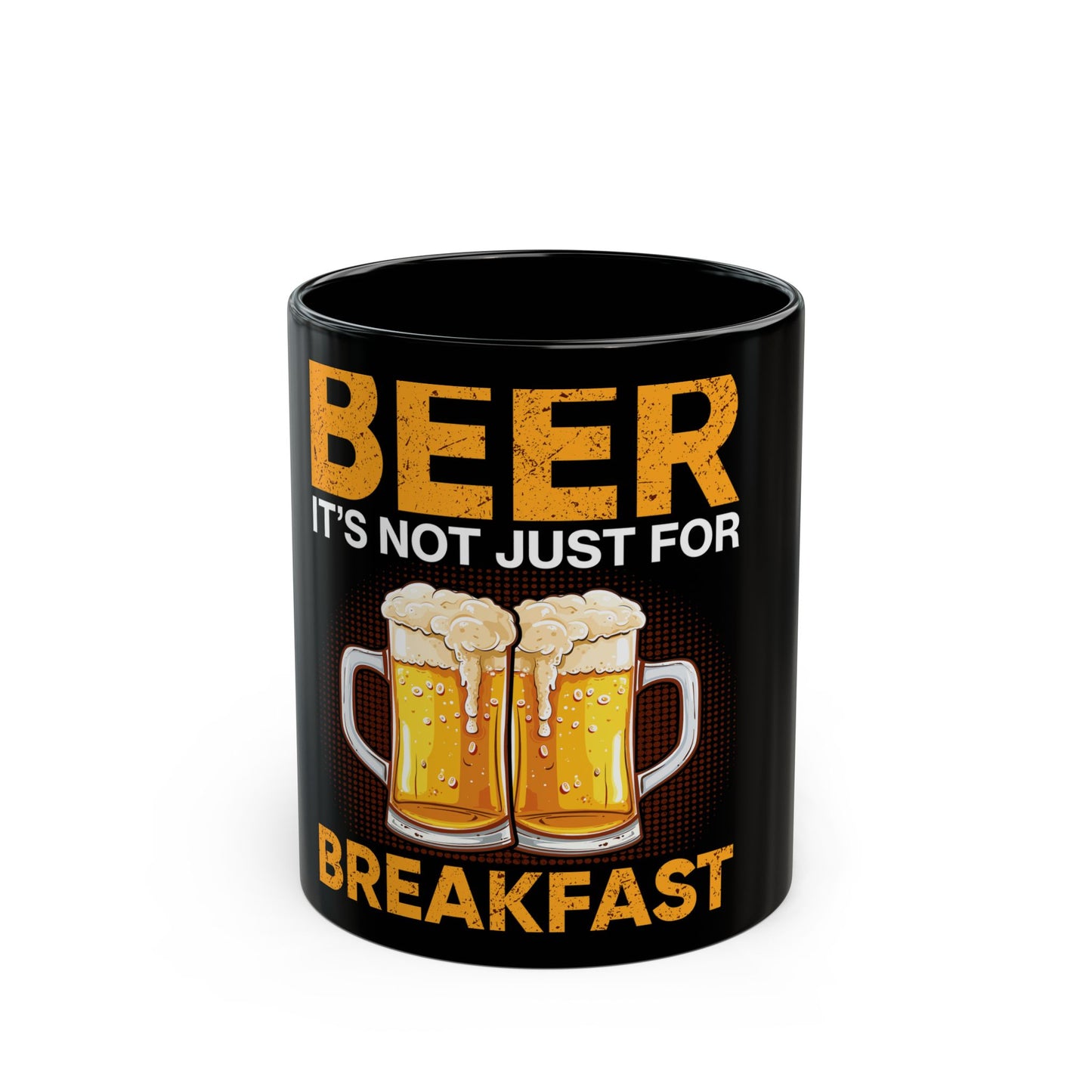 Beer It's Not Just For Breakfast Anymore - Funny Beer Lovers Design Ceramic Mug