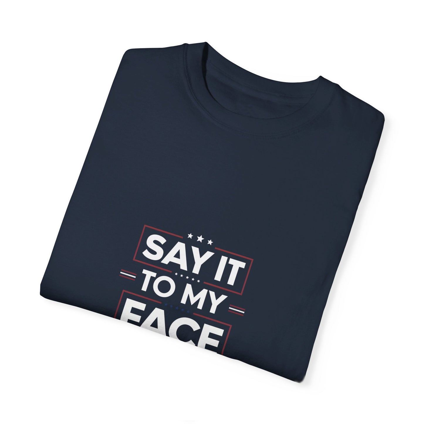 Say it to My Face Kamala Harris Election 2024 T-Shirt