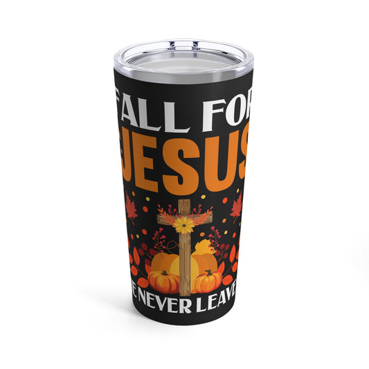 Fall For Jesus He Never Leaves Autumn Faith Tumbler