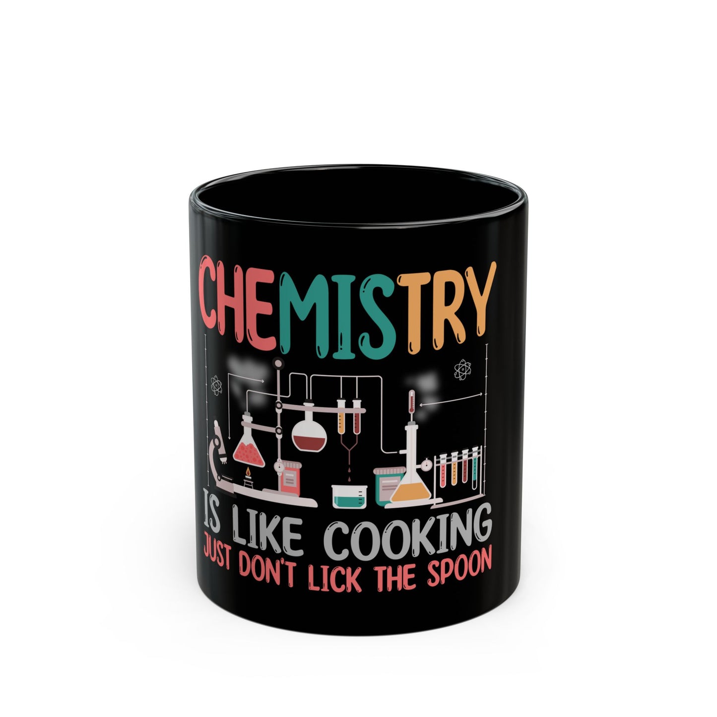 Chemistry Is Like Cooking Just Don't Lick The Spoon Ceramic Mug