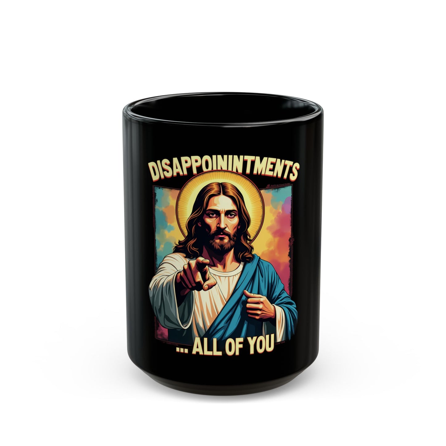 Disappointments All Of You Humor Satire Expression Ceramic Mug