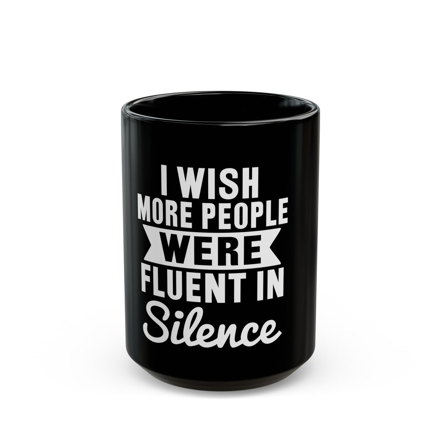 I Wish More People Were Fluent In Silence Ceramic Mug