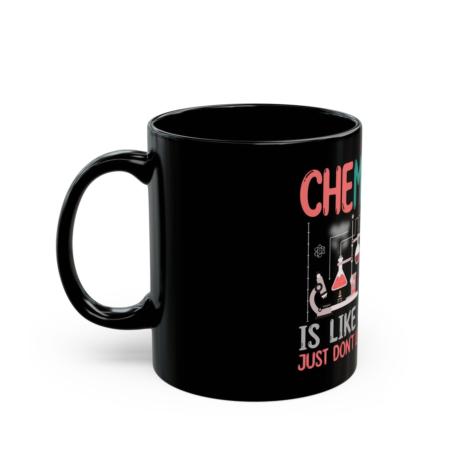 Chemistry Is Like Cooking Just Don't Lick The Spoon Ceramic Mug