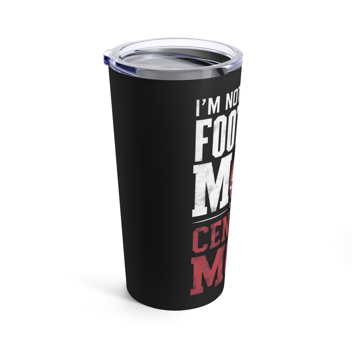 Not Just any Football Mom The Centers Mom Tumbler 20oz