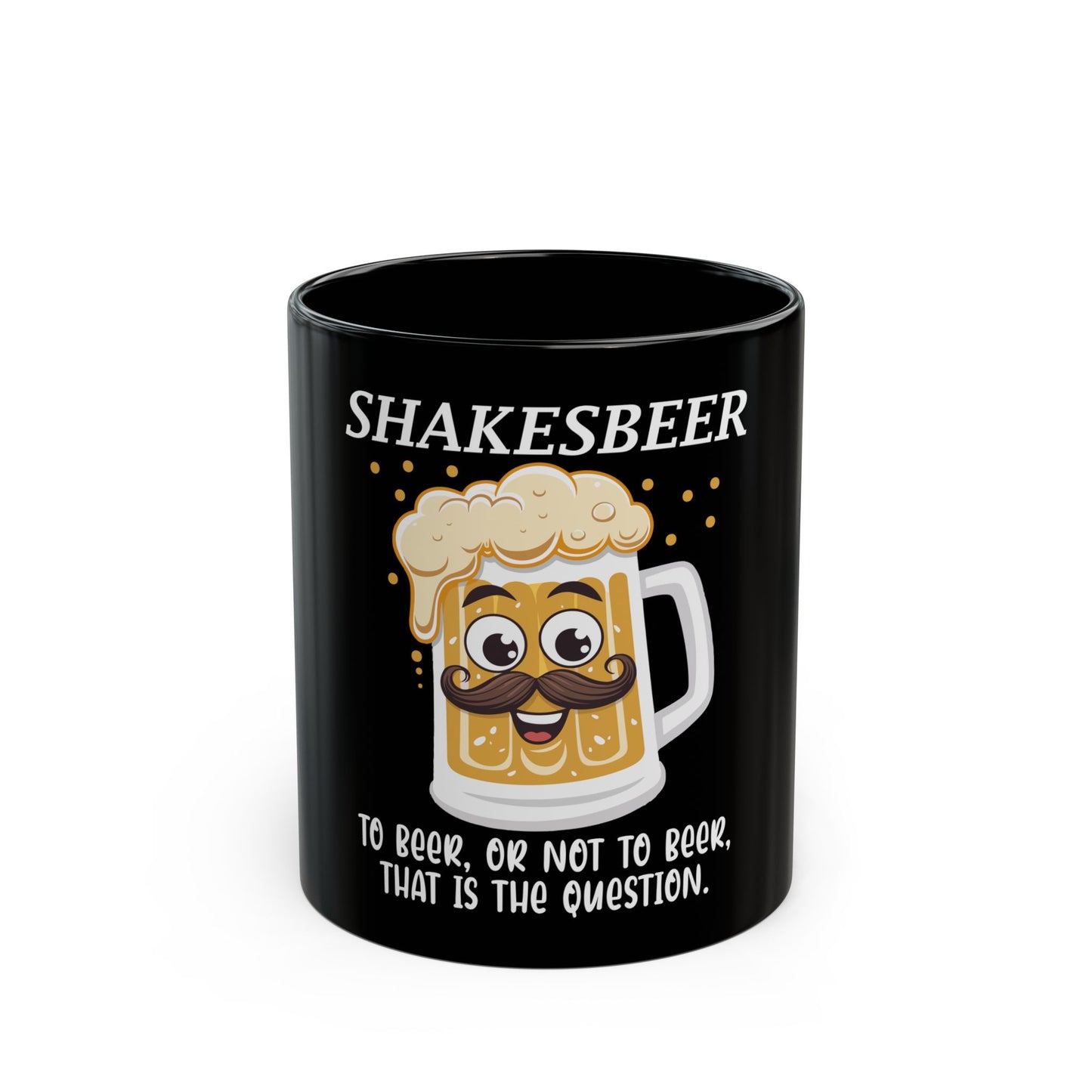 Shakesbeer To Beer Or Not To Beer That Is The Question Ceramic Mug