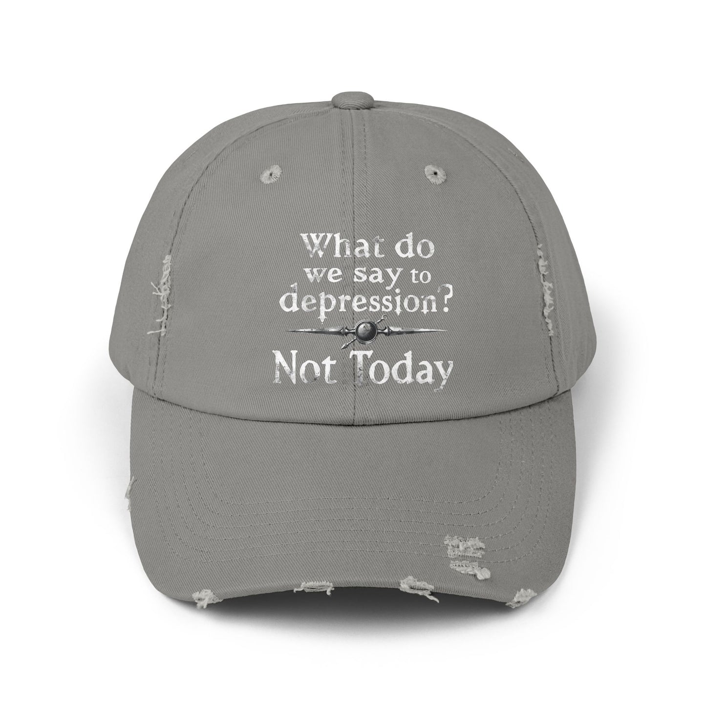 What Do We Say To Depression? Not Today Empowerment Cap