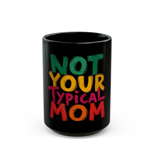 Not Your Typical Mom Bold and Colorful Statement Ceramic Mug