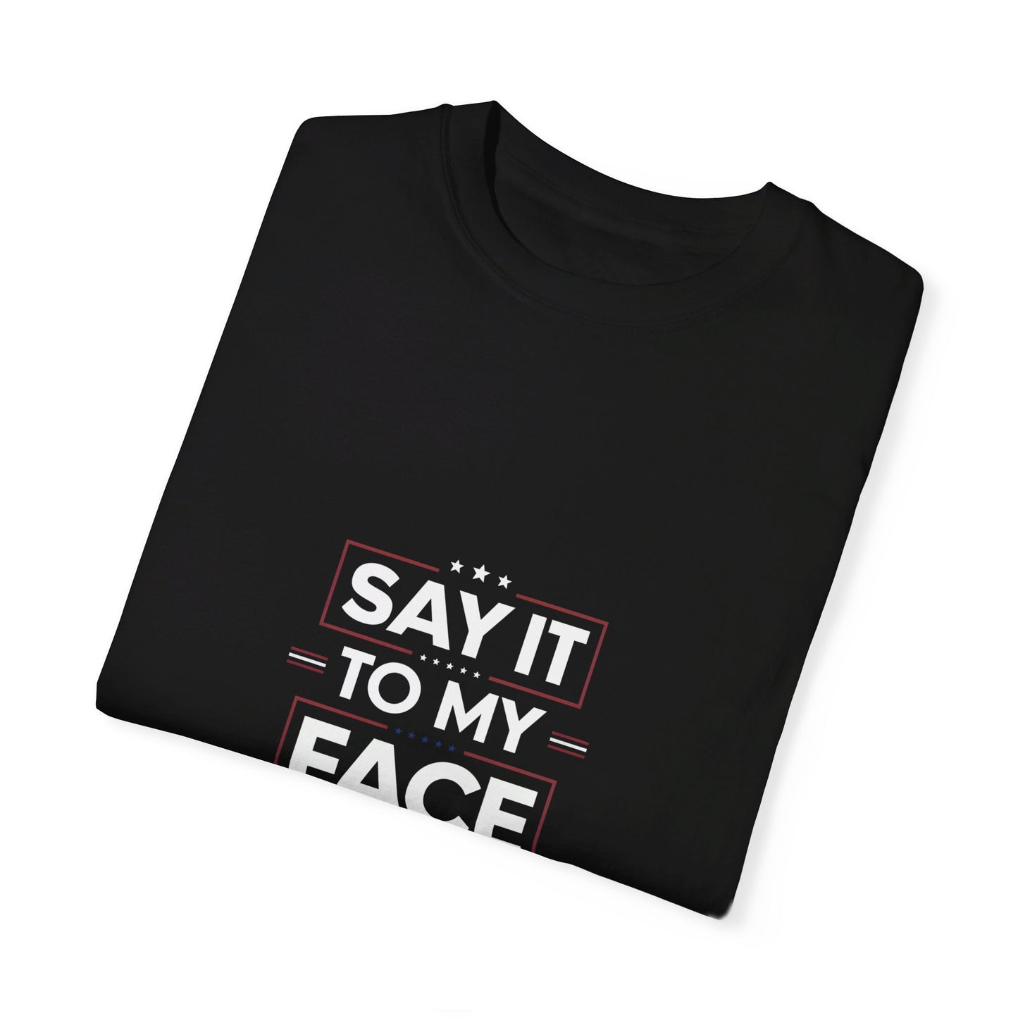 Say it to My Face Kamala Harris Election 2024 T-Shirt