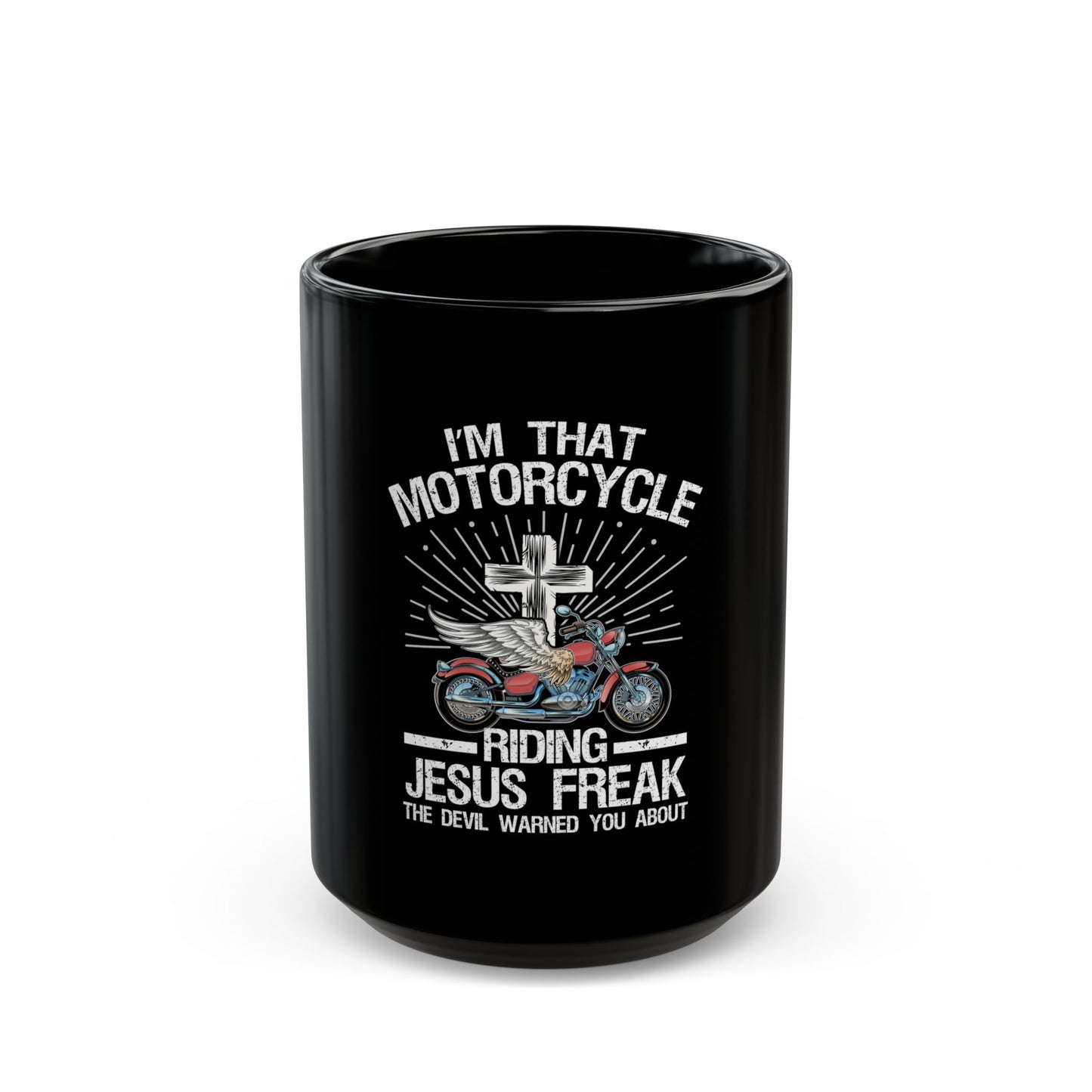 I'm That Motorcycle Riding Jesus Freak The Devil Warned You About Ceramic Mug