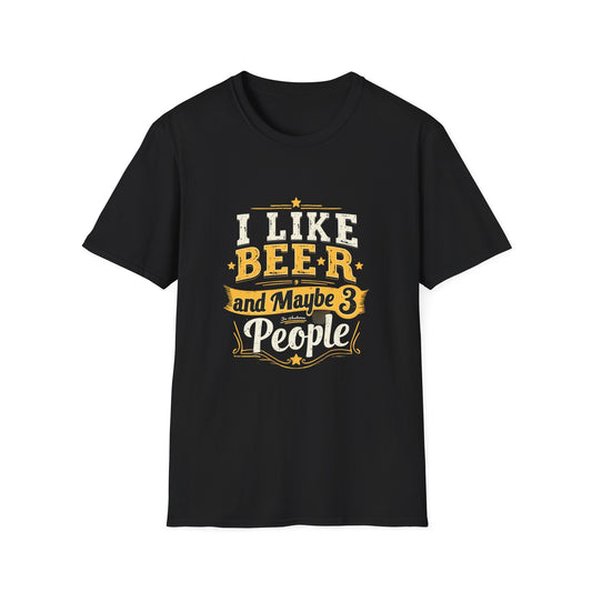 I Like Beer and Maybe 3 People - Humorous Statement T-Shirt