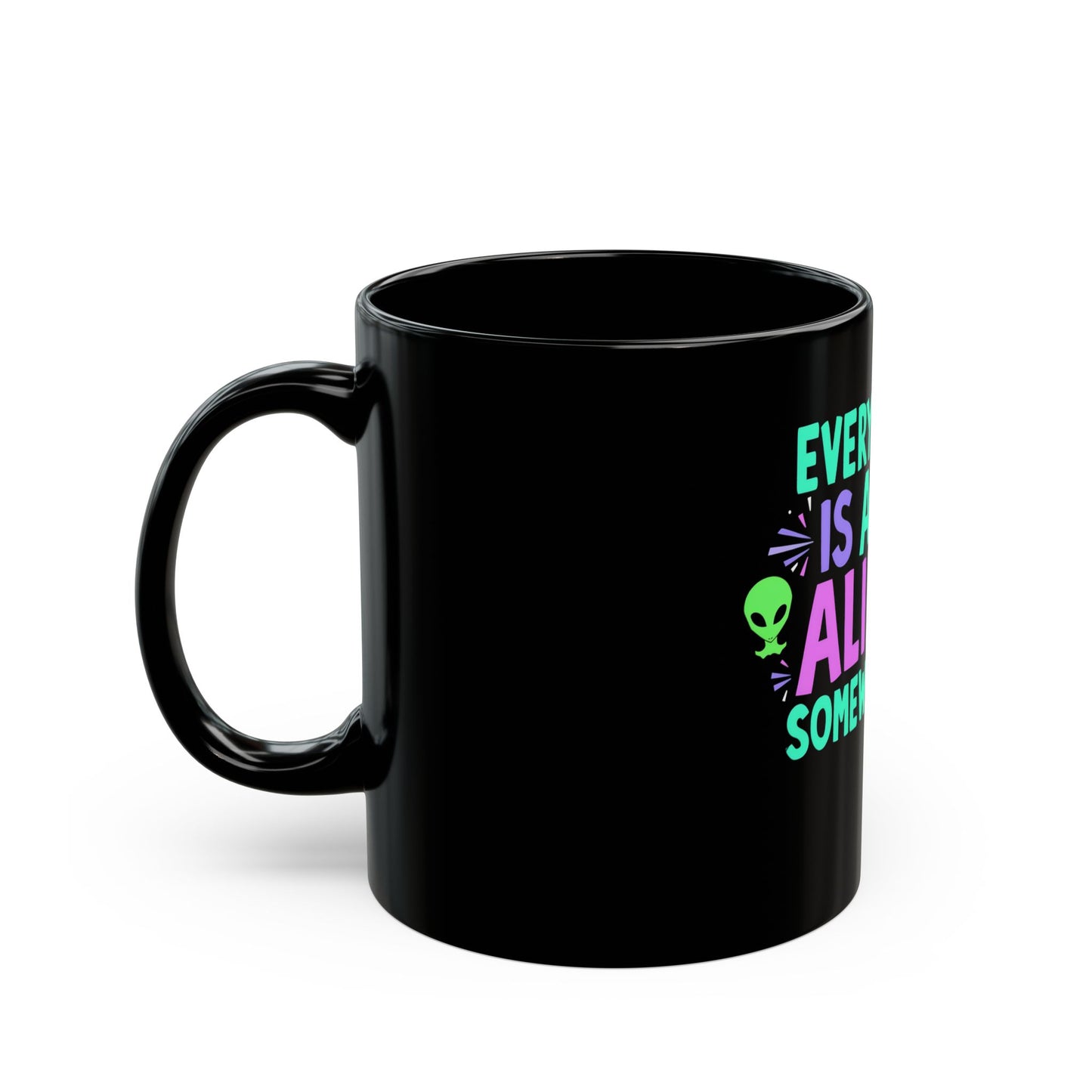 Everyone Is An Alien Somewhere Funny Sci-Fi Quote Ceramic Mug