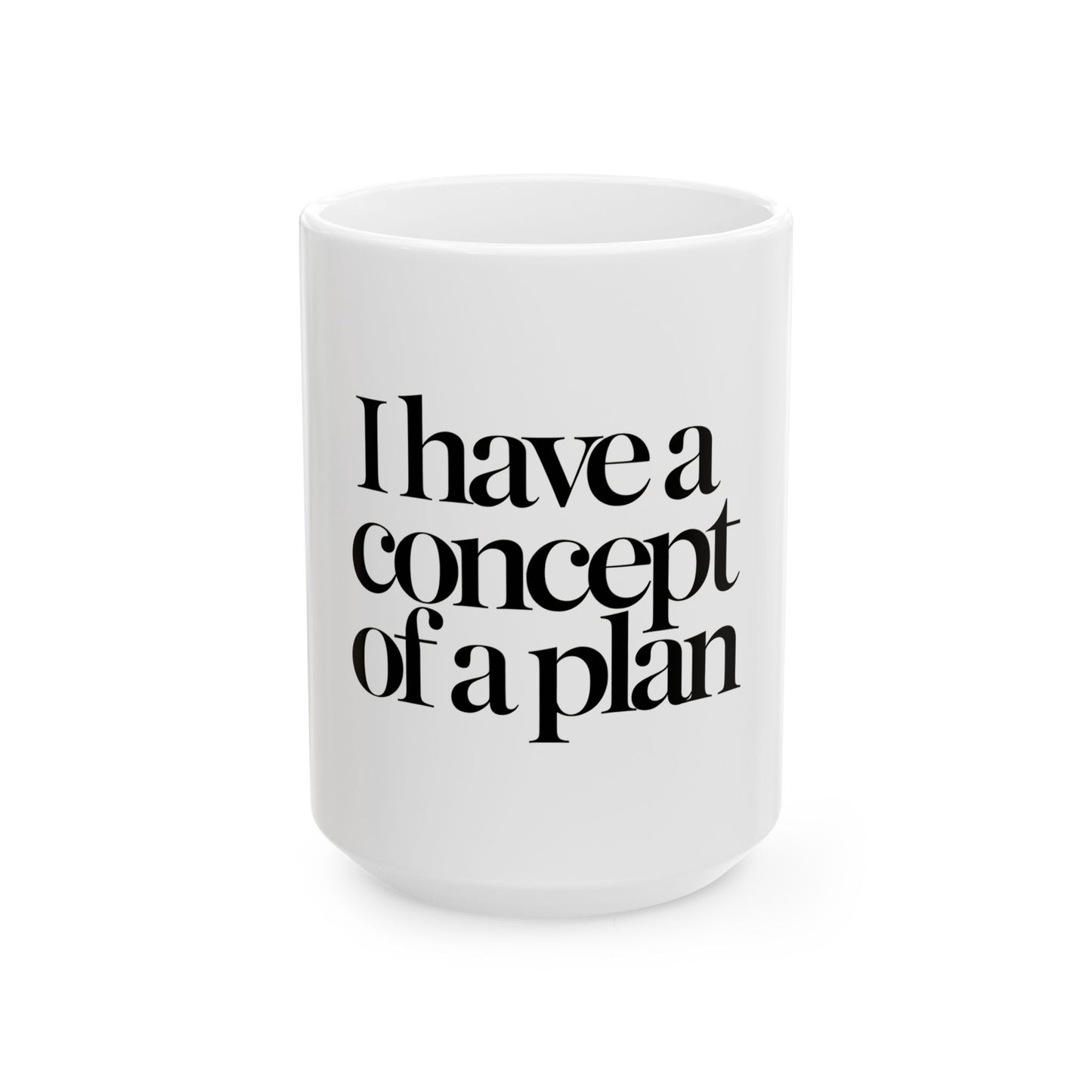 I Have a Concept of a Plan Coffee Mug