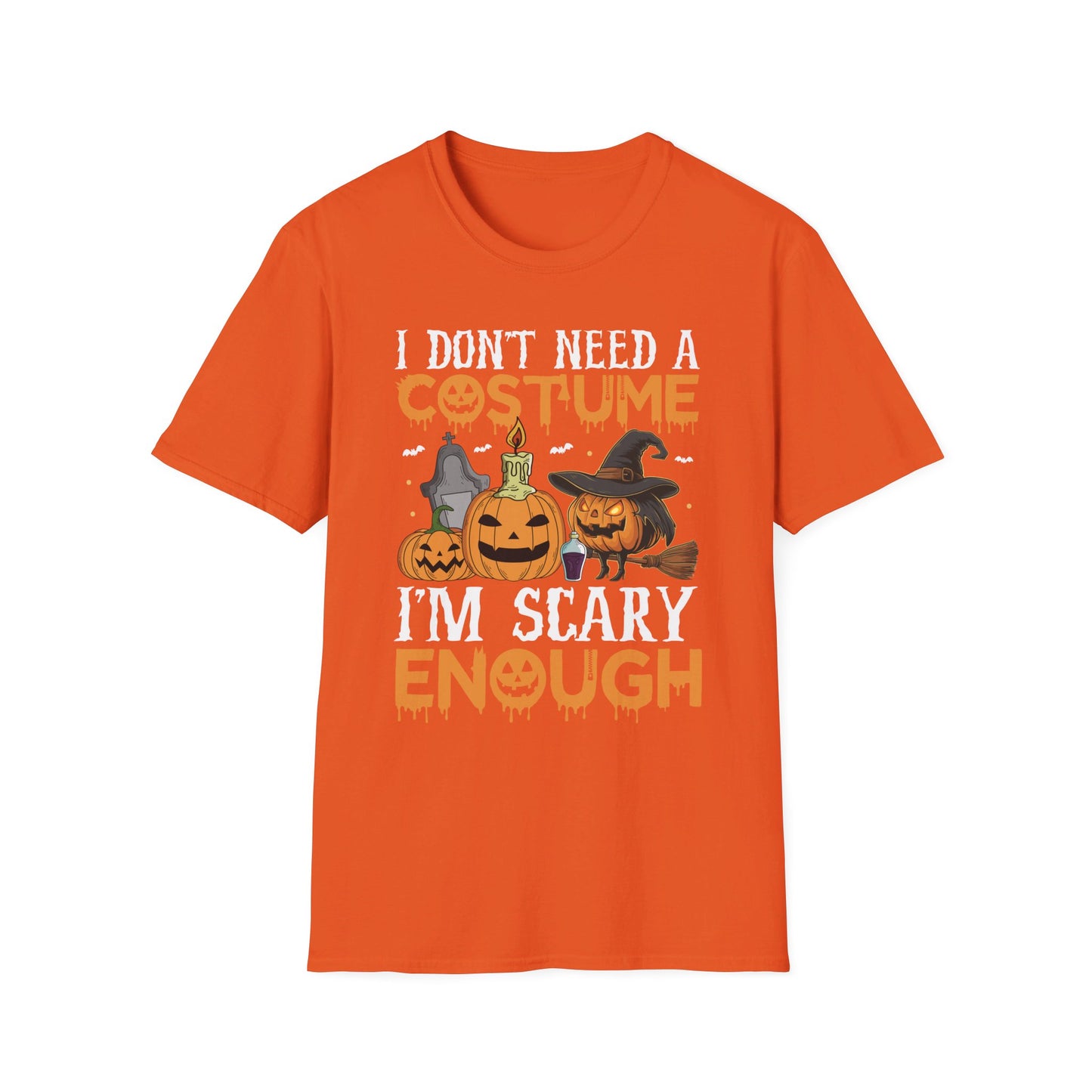 I Don't Need A Costume I'm Scary Enough Halloween T-Shirt