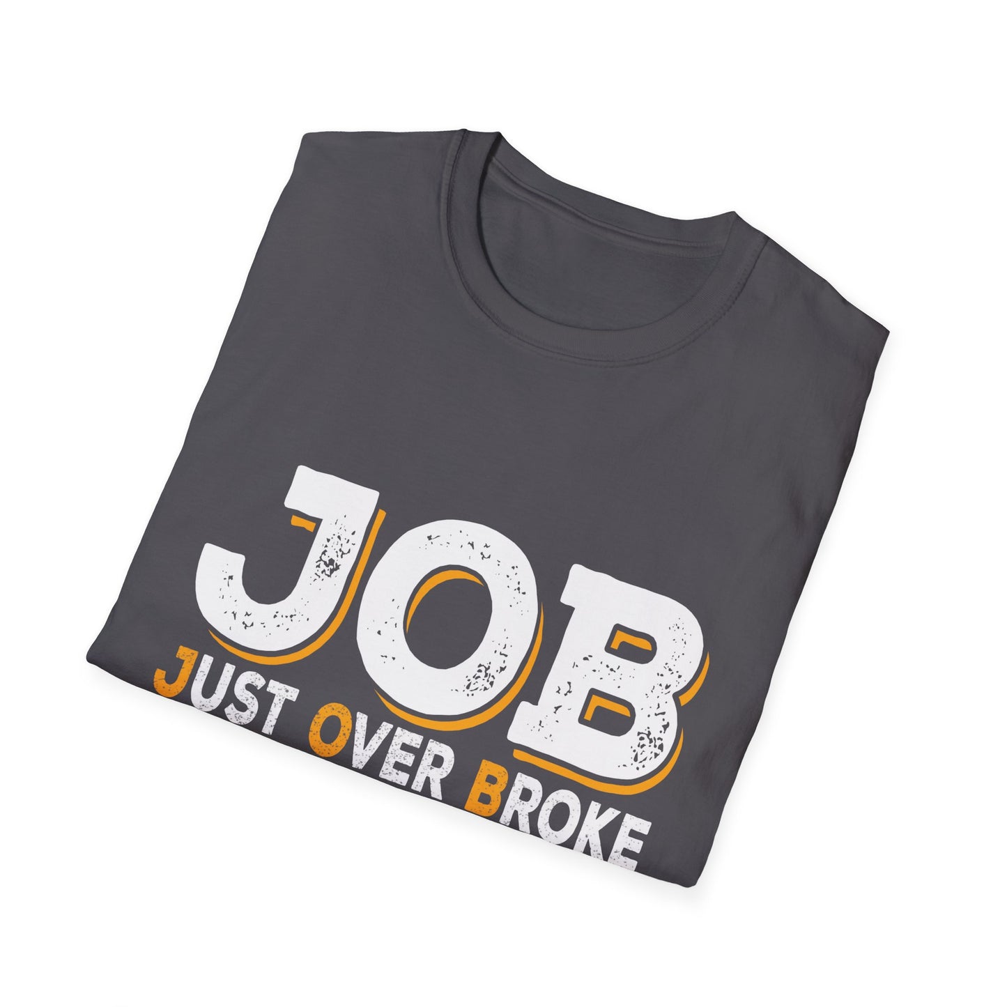 JOB Just Over Broke T-Shirt