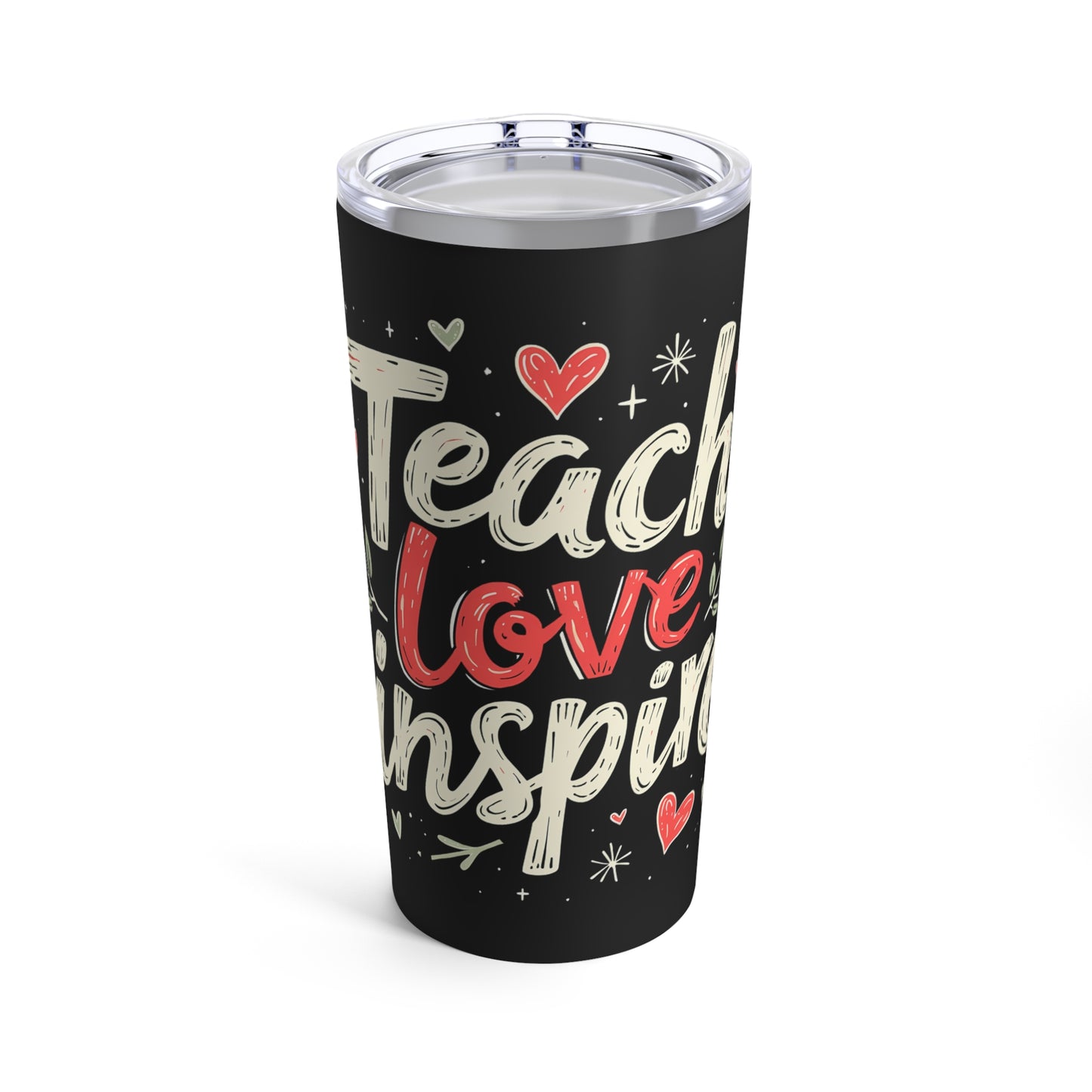 Teach Love Inspire Teachers Appreciation Tumbler (20oz)