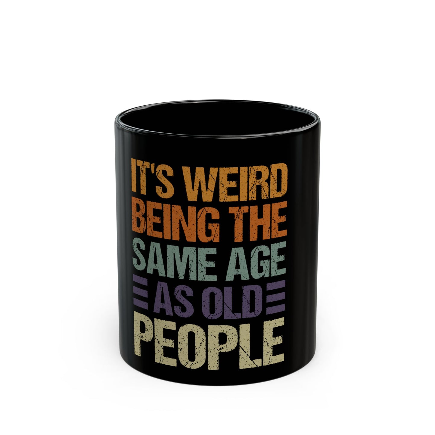 It's Weird Being the Same Age As Old People Funny Quote Ceramic Mug