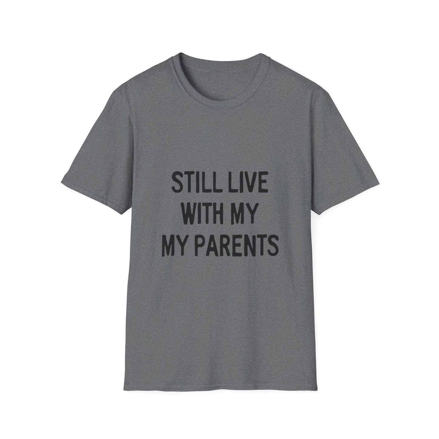 Still Live With My Parents Graphic T-Shirt