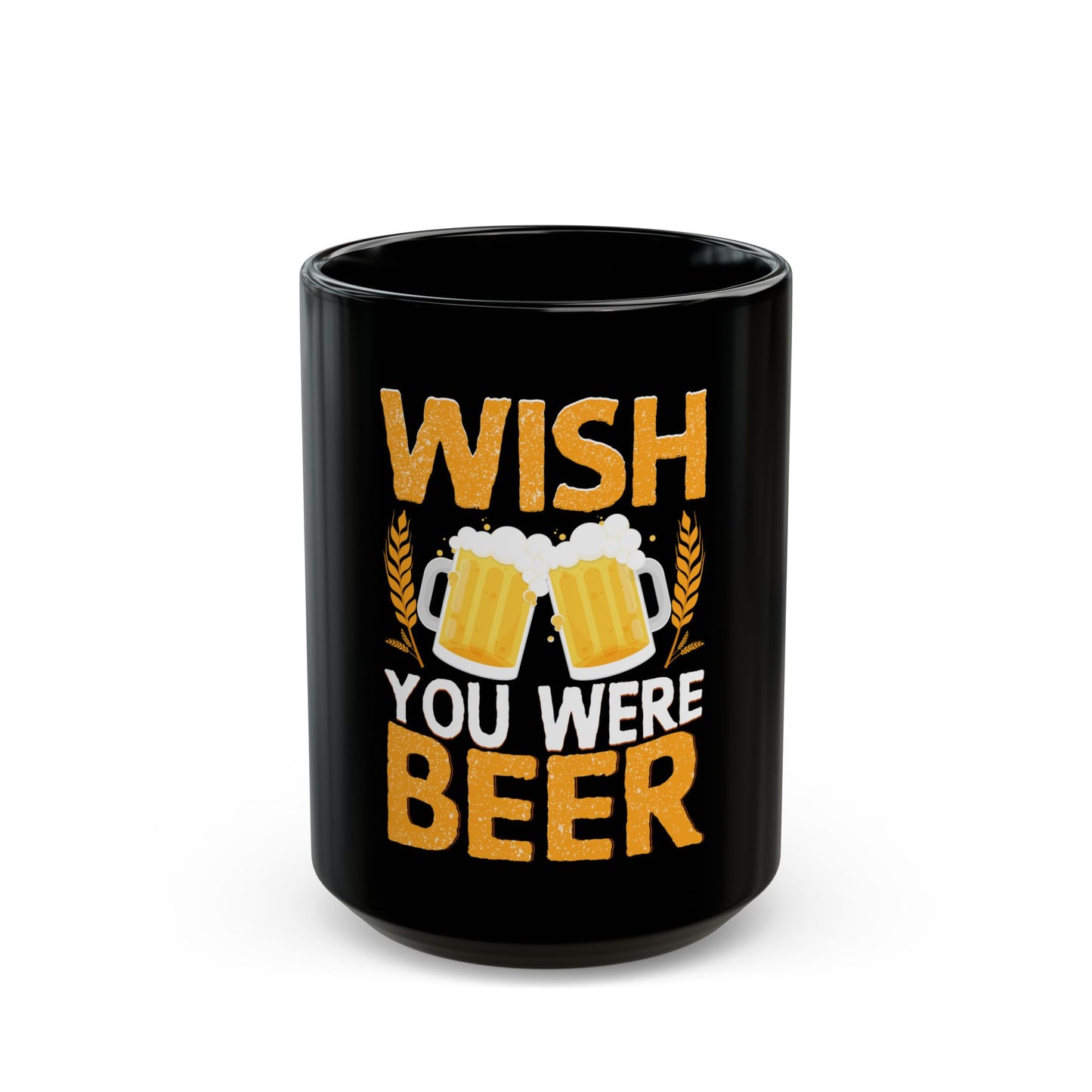 Wish You Were Beer - Fun Drinking Message with Beer Mugs Ceramic Mug