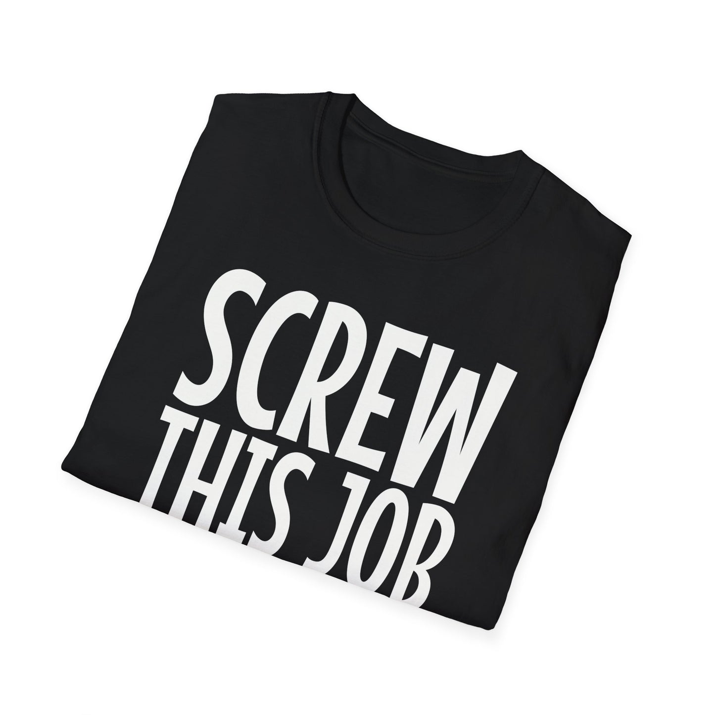 Screw This Job Just Kidding Don't Fire Me T-Shirt