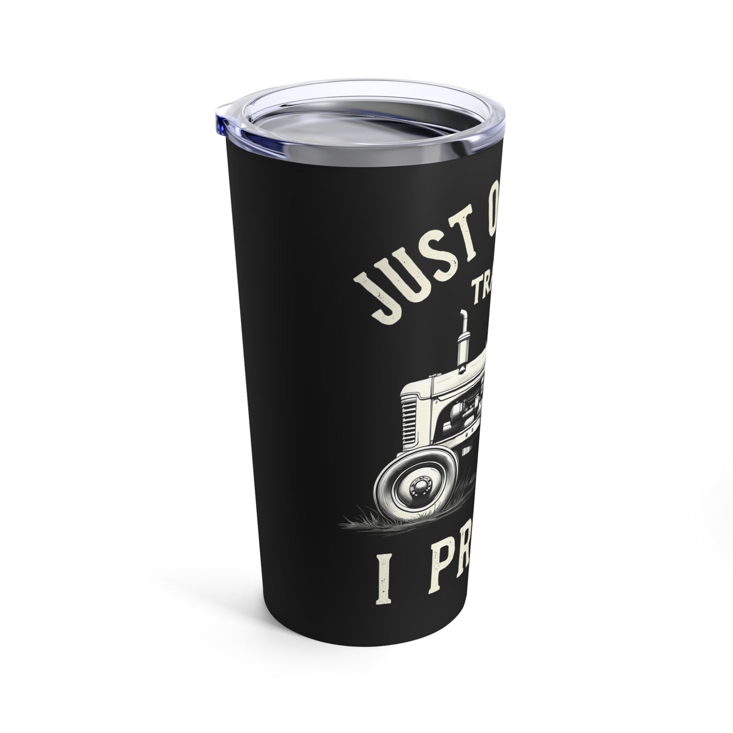 Just One More Tractor I Promise Tumbler (20oz)