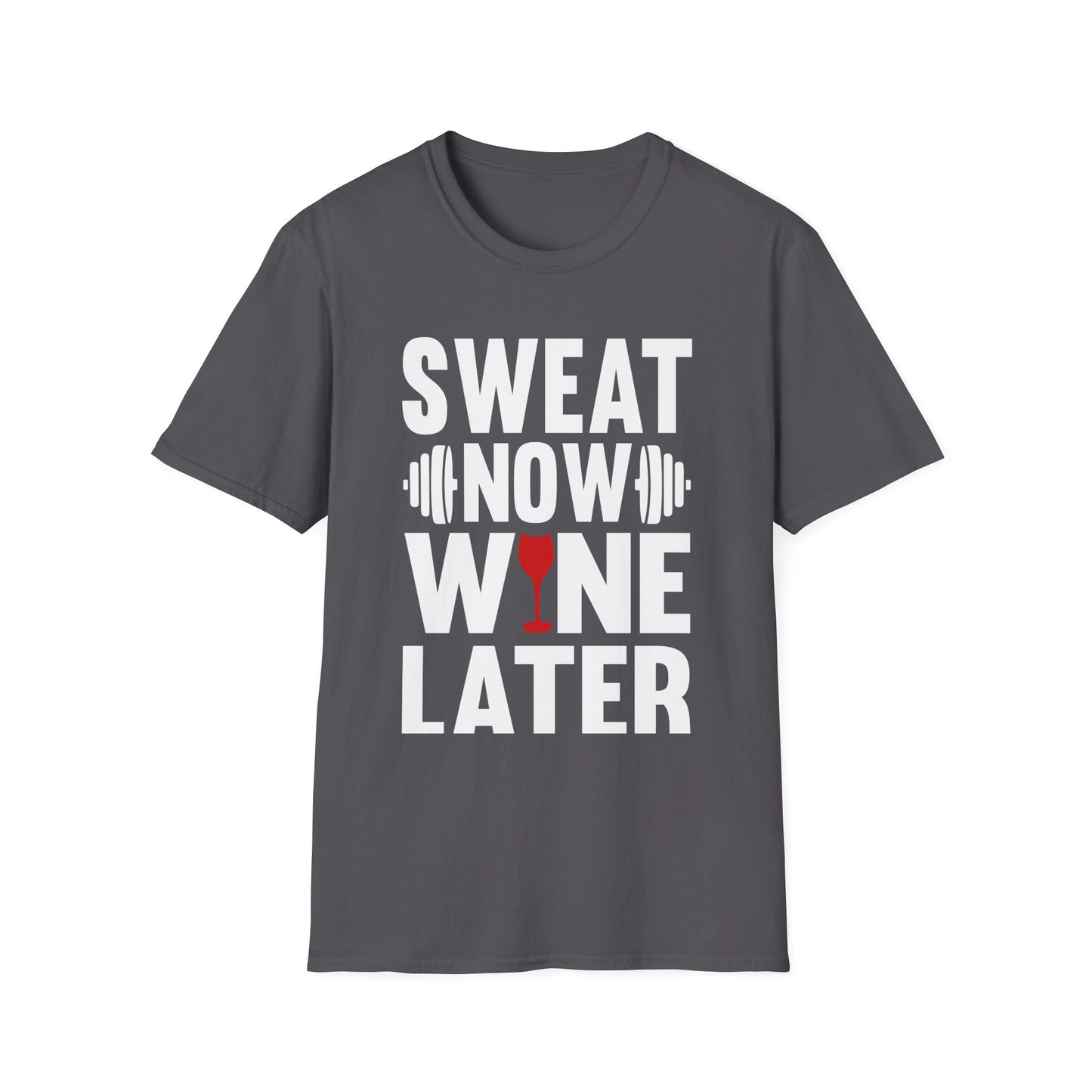 Sweat Now Wine Later Fitness Motivation T-Shirt