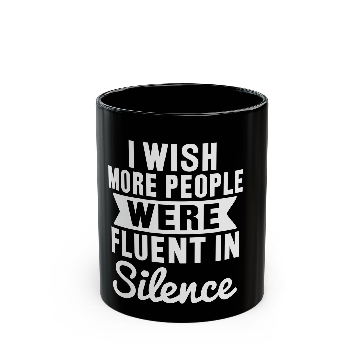 I Wish More People Were Fluent In Silence Ceramic Mug