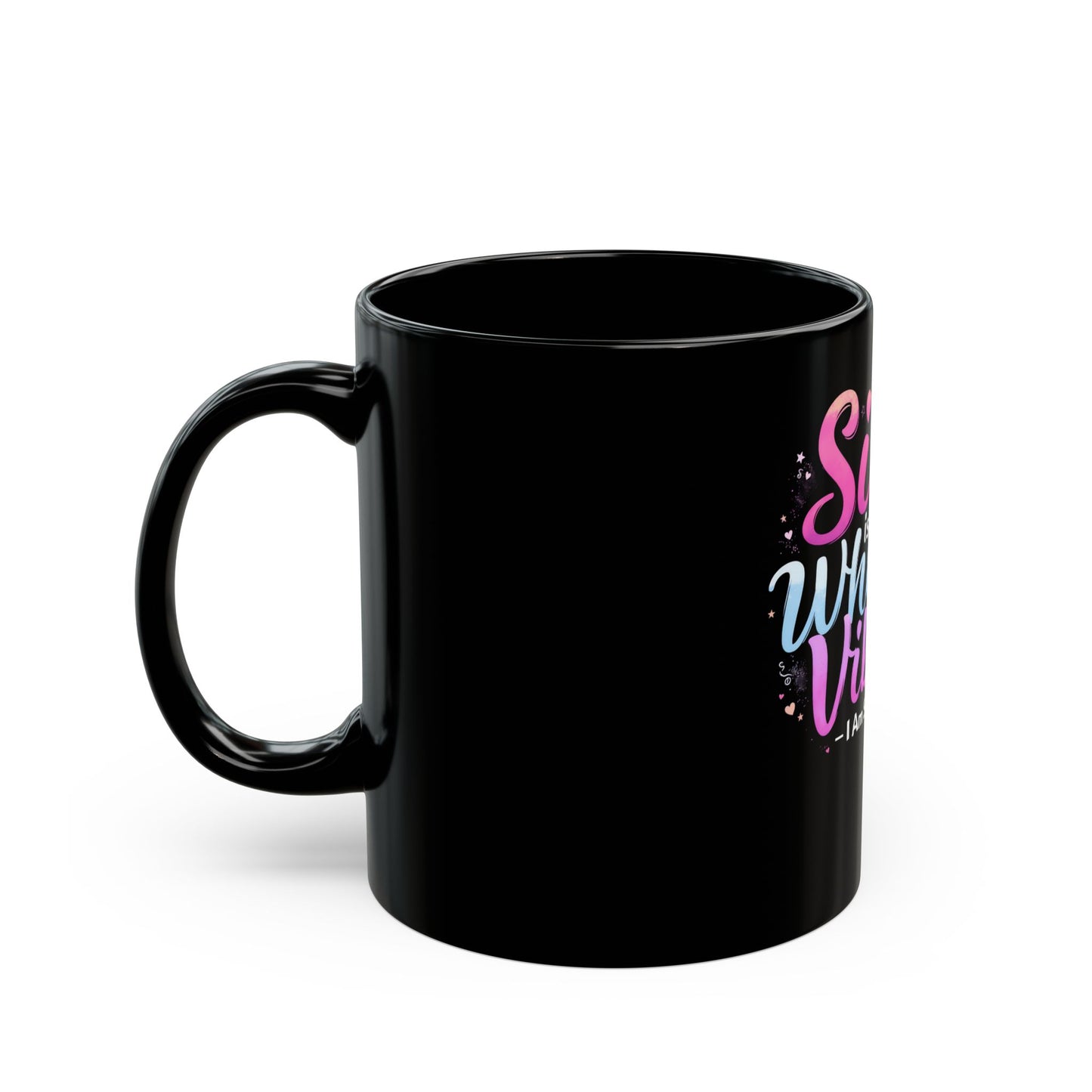 Sis Is A Whole Vibe I Am Sis Heartfelt Quote Ceramic Mug