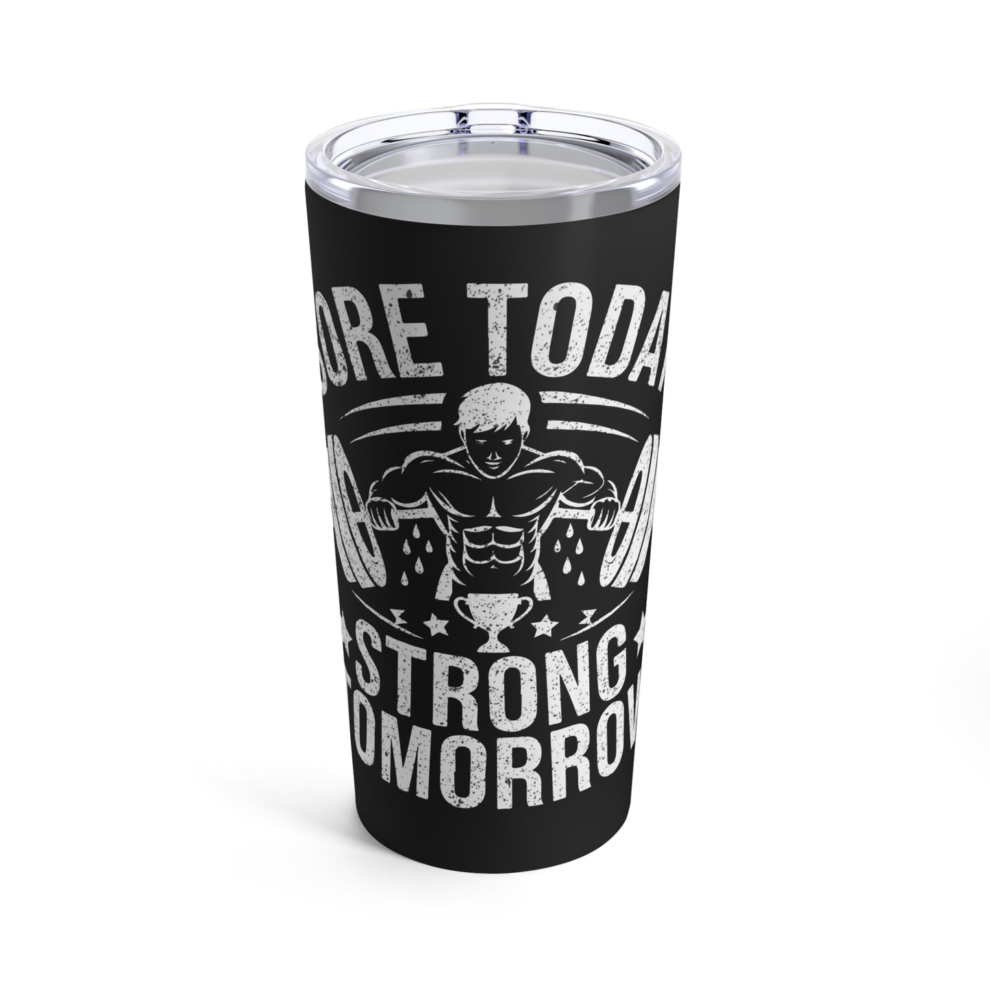 Sore Today Strong Tomorrow Motivational Workout Quote Tumbler