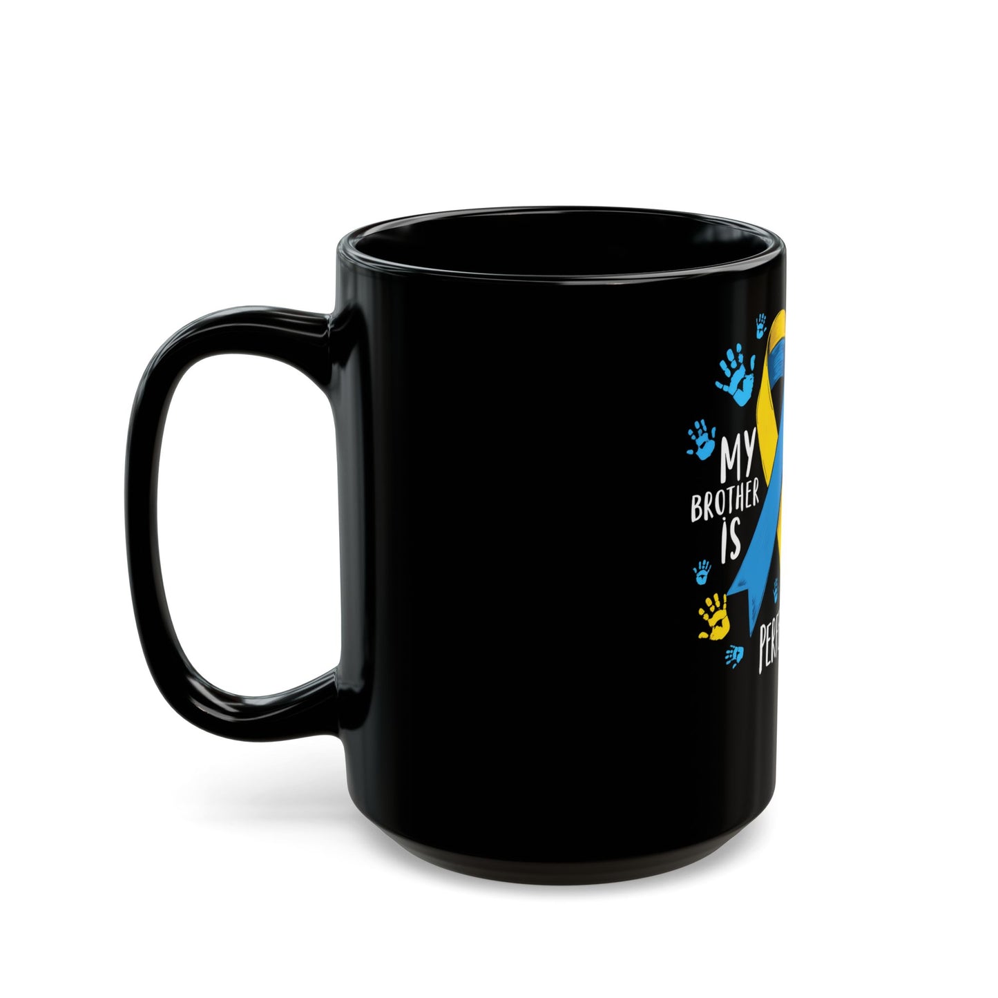 My Brother Is Down Right Perfect - Down Syndrome Awareness Ceramic Mug