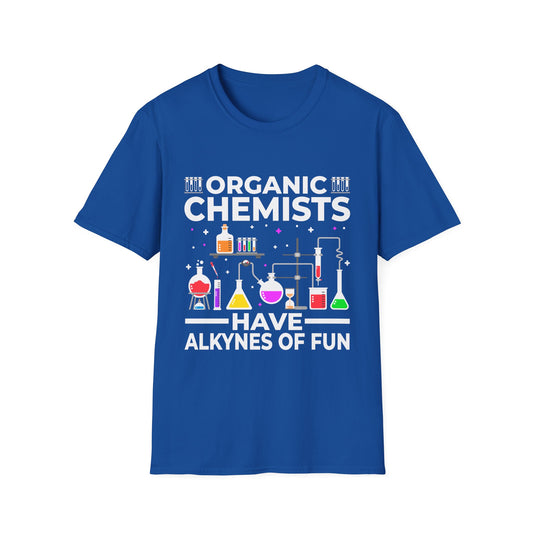 Organic Chemists Have Alkynes of Fun T-Shirt