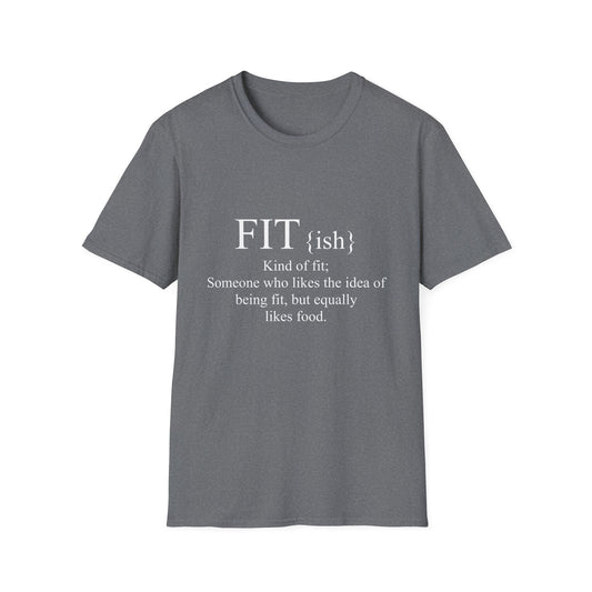 FITish Kind Of Fit Someone Who Likes The Idea Of Being Fit But Equally Likes Food T-Shirt