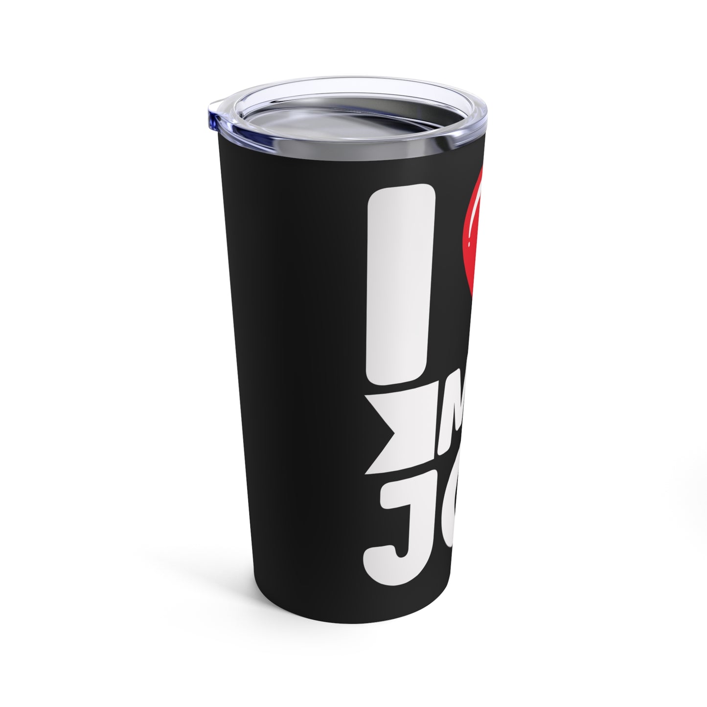 I Love My Job Enthusiastic Work Passionate Career Motivation Tumbler