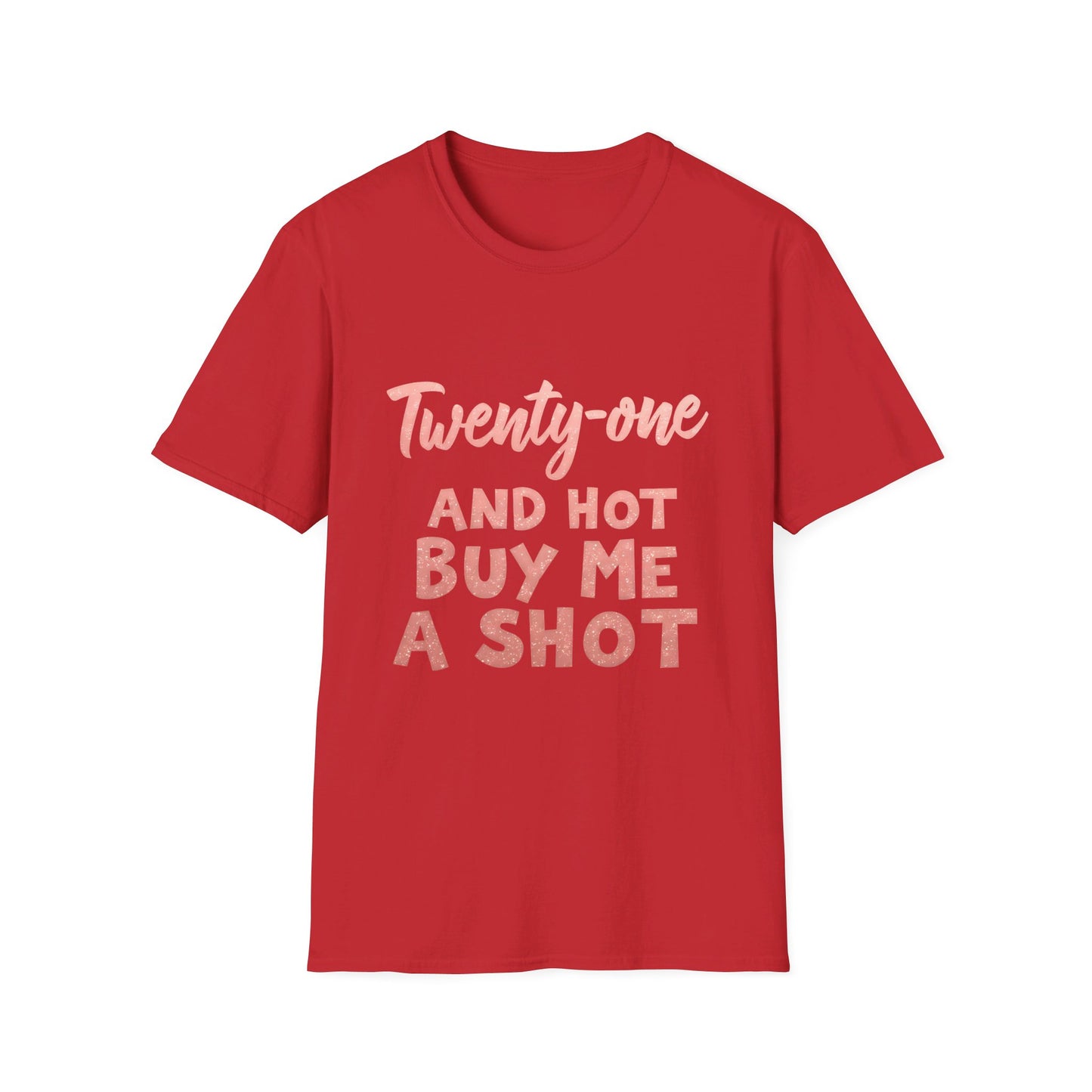 Twenty-one and Hot Buy Me A Shot Graphic T-Shirt