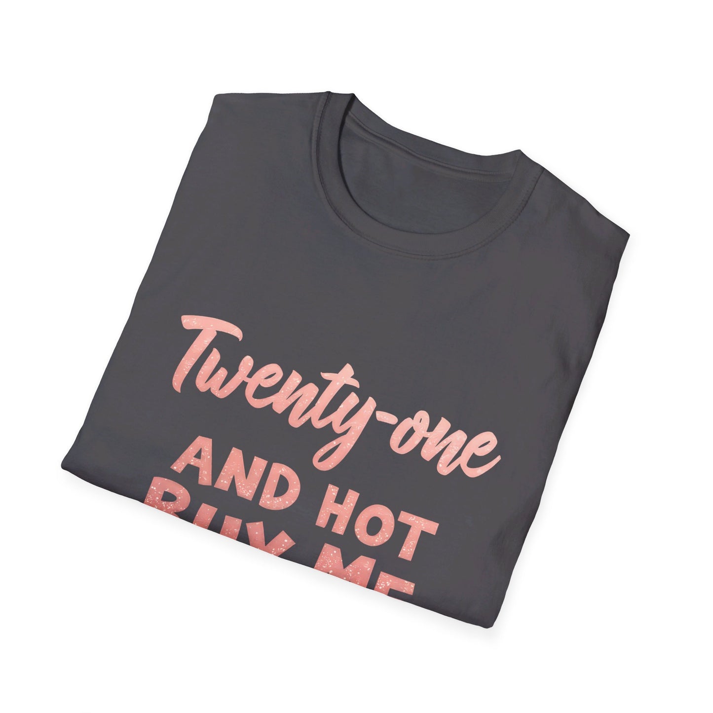 Twenty-one and Hot Buy Me A Shot Graphic T-Shirt