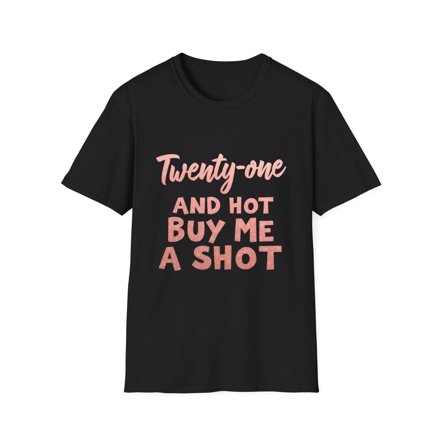 Twenty-one and Hot Buy Me A Shot Graphic T-Shirt