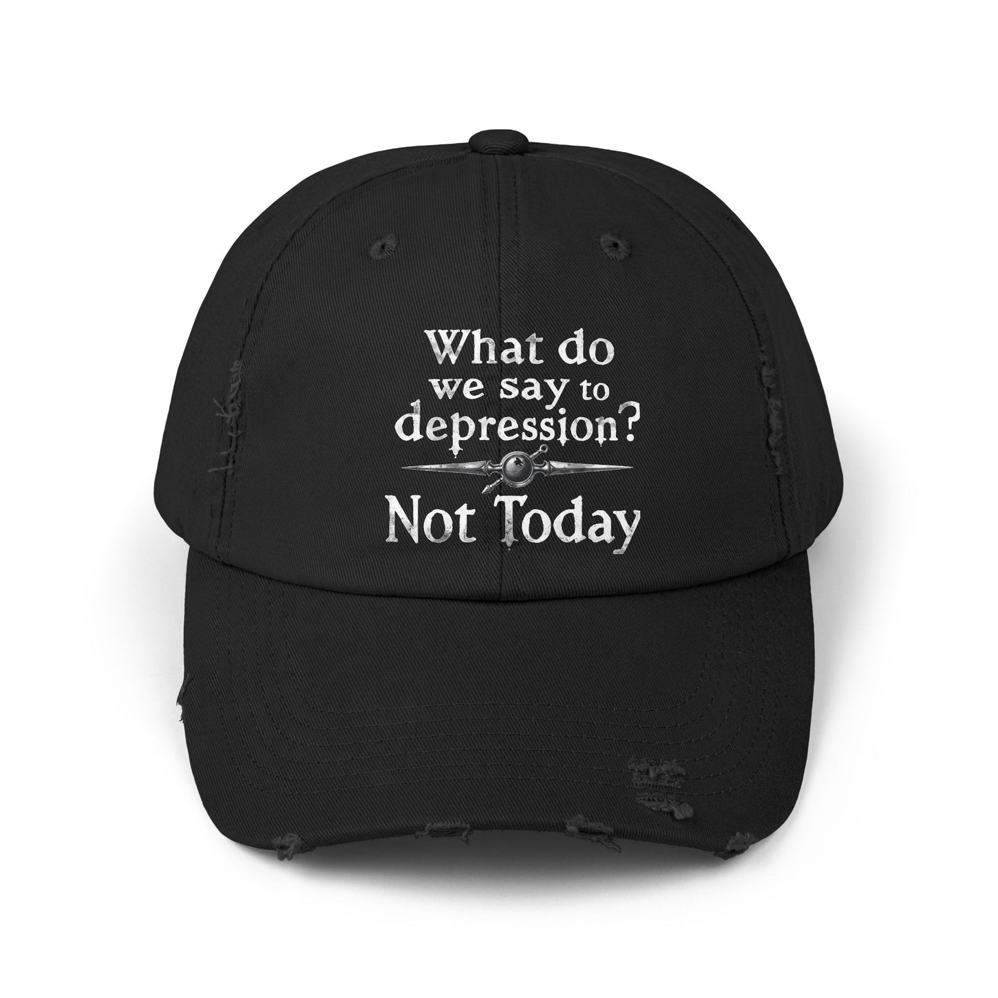 What Do We Say To Depression? Not Today Empowerment Cap