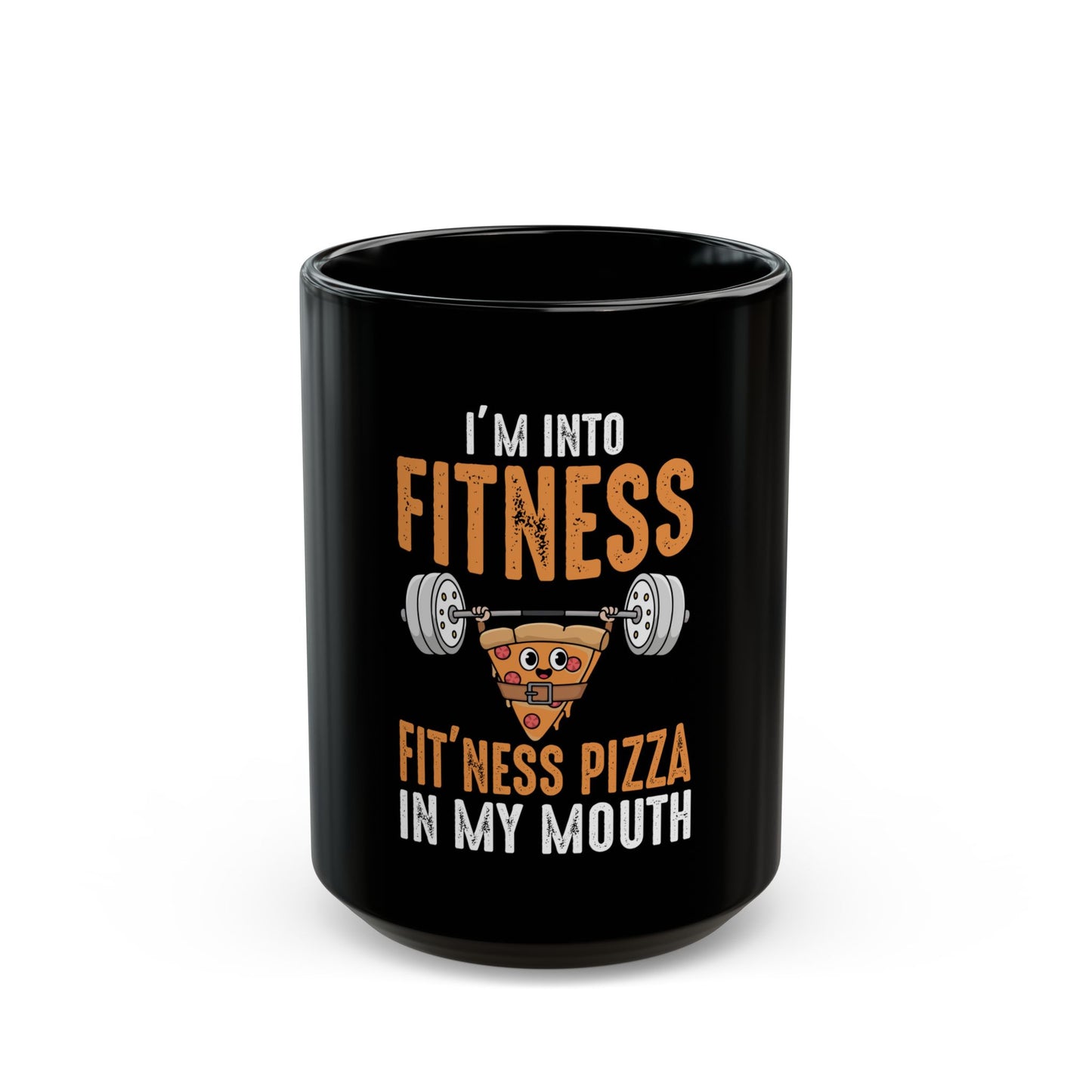 I'm Into Fitness Fit'ness Pizza In My Mouth Ceramic Mug