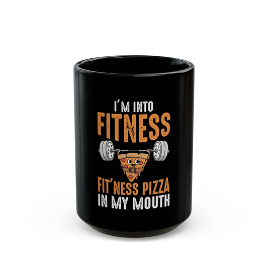 I'm Into Fitness Fit'ness Pizza In My Mouth Ceramic Mug