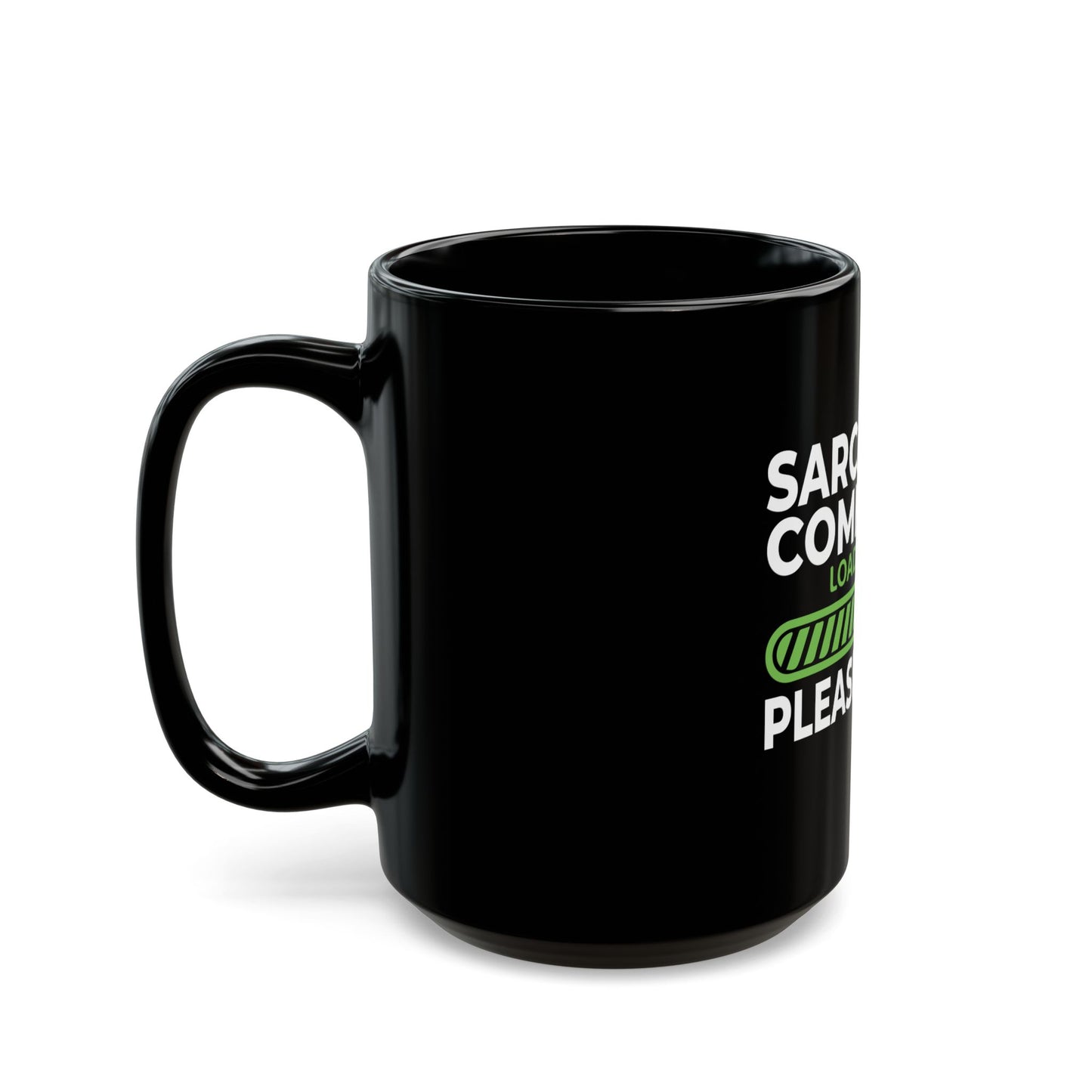 Sarcastic Comment Loading Please Wait Graphic Ceramic Mug