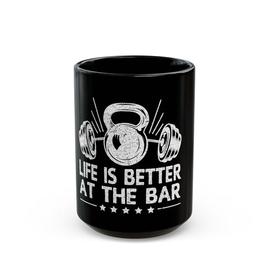 Life Is Better At The Bar Kettlebell and Dumbbells Design Ceramic Mug