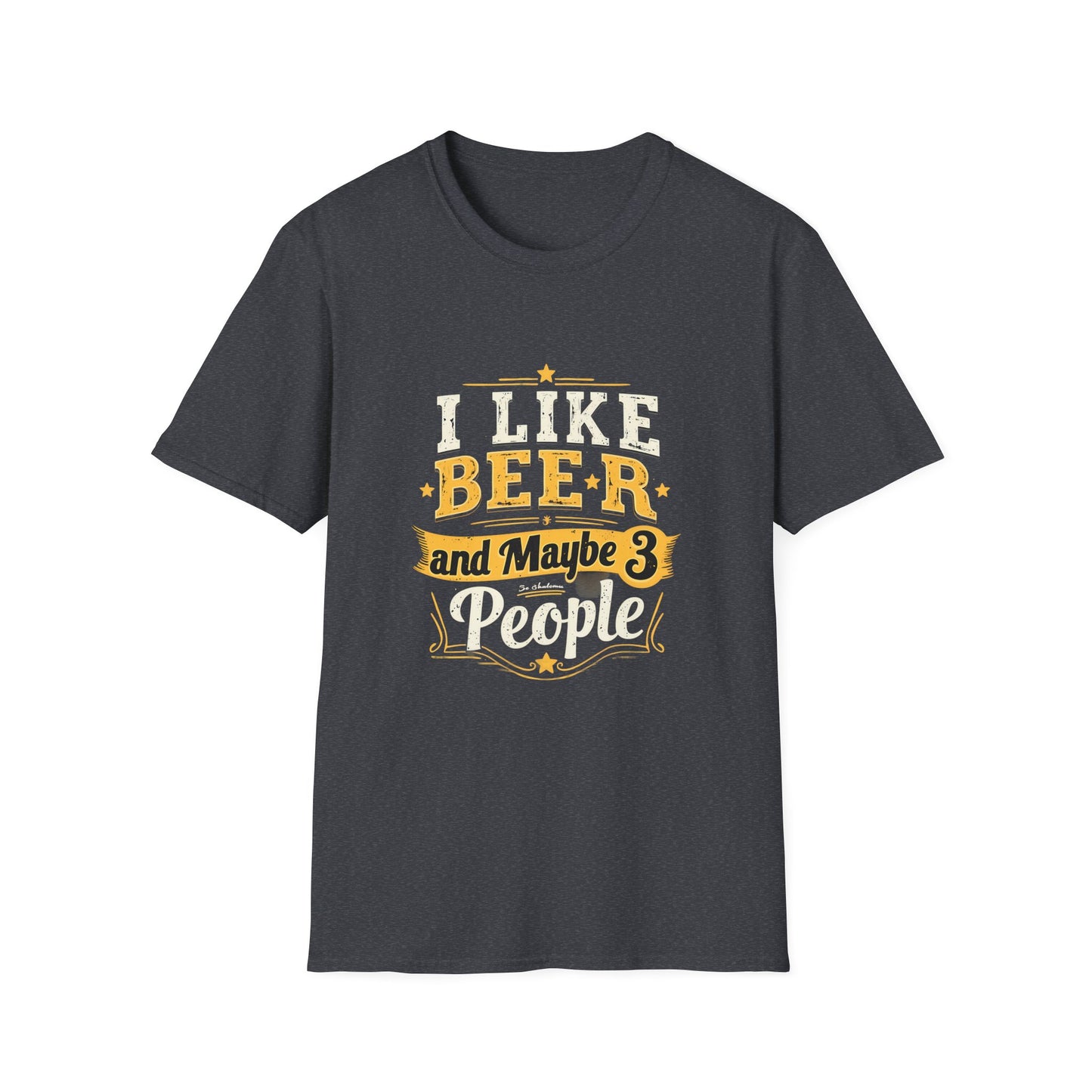 I Like Beer and Maybe 3 People - Humorous Statement T-Shirt