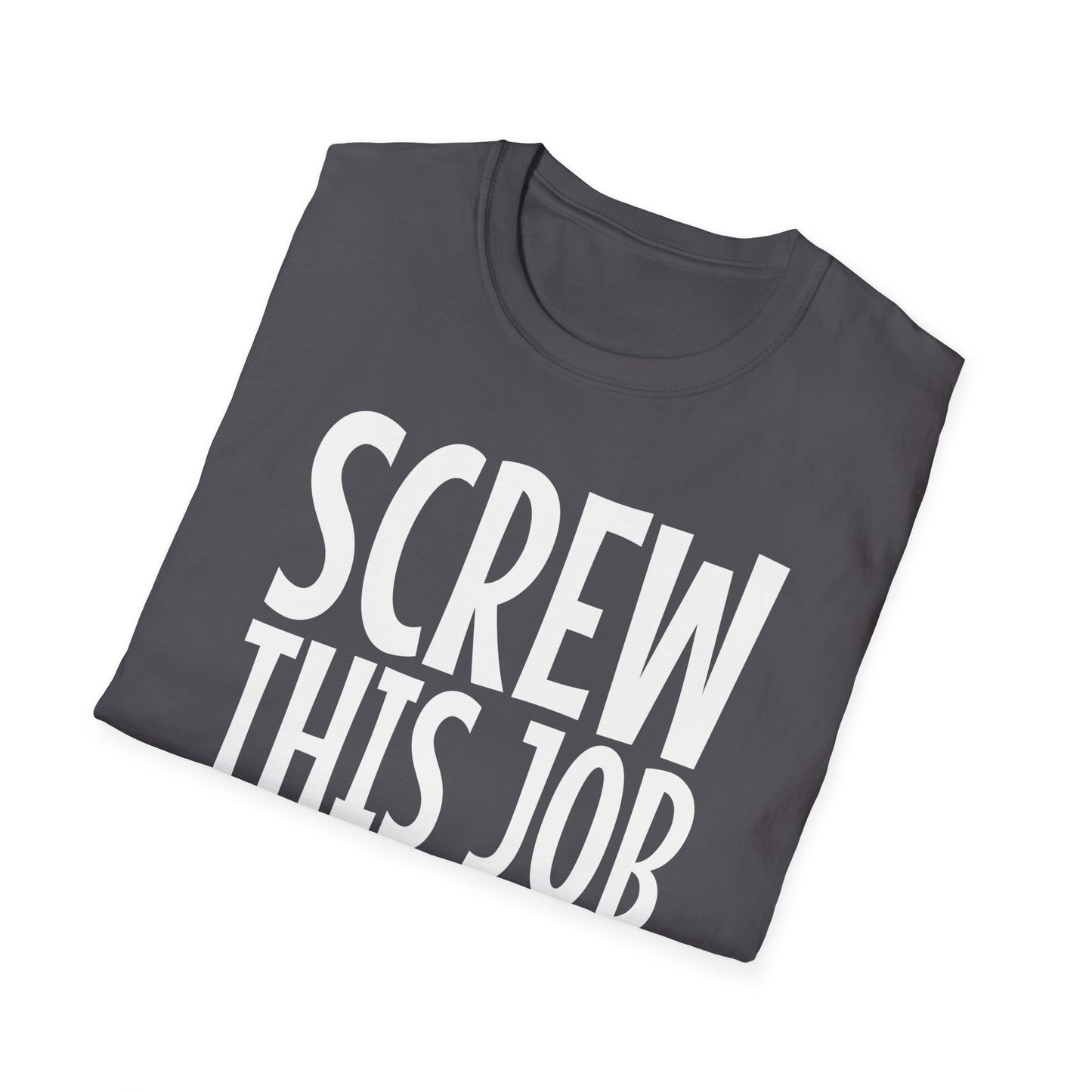 Screw This Job Just Kidding Don't Fire Me T-Shirt