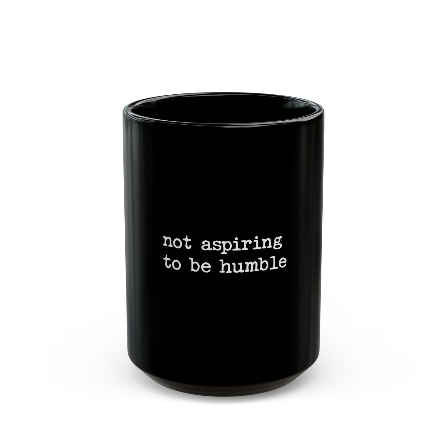 Not Aspiring to Be Humble Statement Ceramic Mug